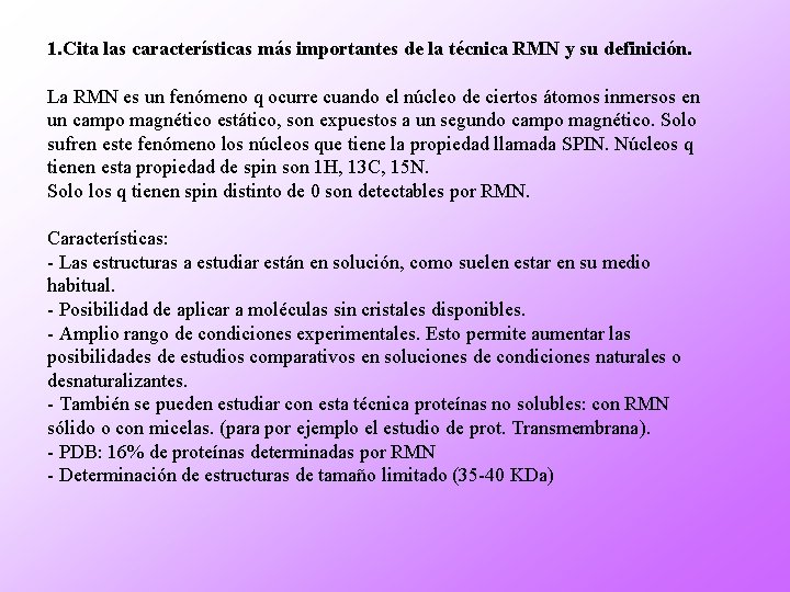 1. Cita las características más importantes de la técnica RMN y su definición. La