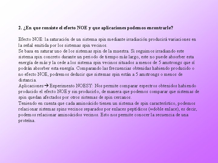 2. ¿En que consiste el efecto NOE y que aplicaciones podemos encontrarle? Efecto NOE: