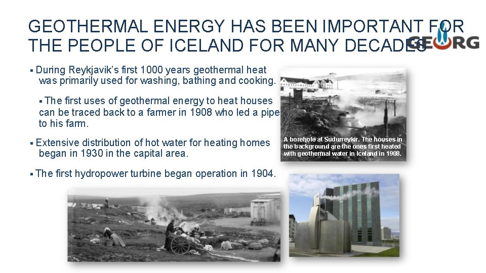 GEOTHERMAL ENERGY HAS BEEN IMPORTANT FOR THE PEOPLE OF ICELAND FOR MANY DECADES ▪