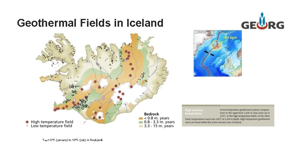 Geothermal Fields in Iceland Tavg = 0°C (january) to 10°C (july) in Reykjavík 