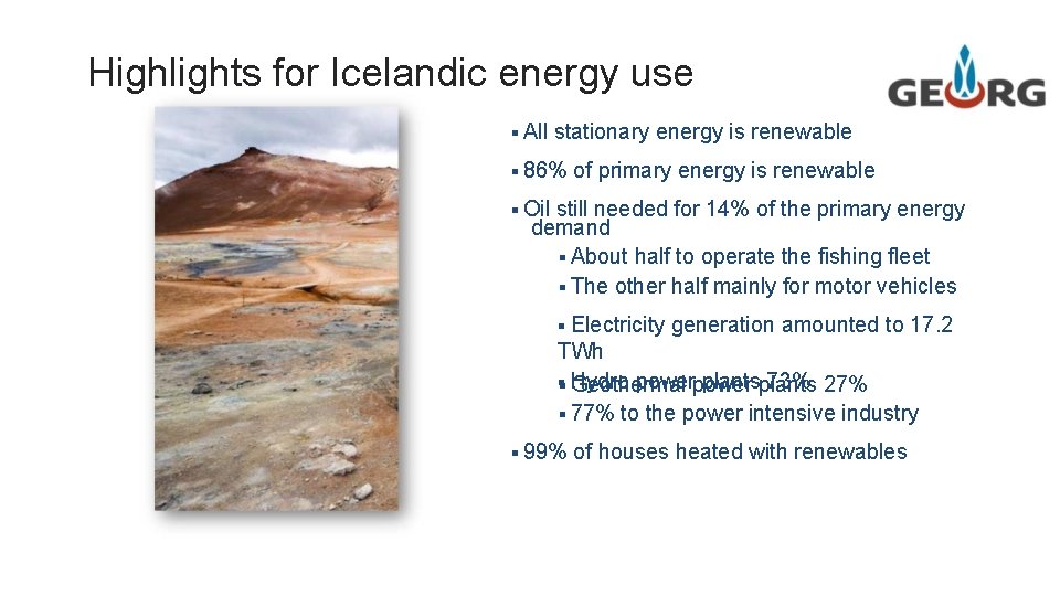 Highlights for Icelandic energy use ▪ All stationary energy is renewable ▪ 86% of