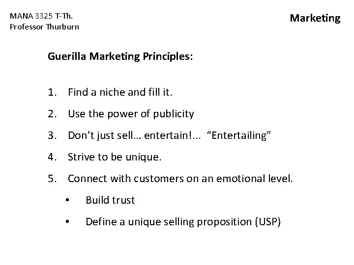 Marketing MANA 3325 T-Th. Professor Thurburn Guerilla Marketing Principles: 1. Find a niche and Marketing MANA 3325 T-Th. Professor Thurburn Guerilla Marketing Principles: 1. Find a niche and