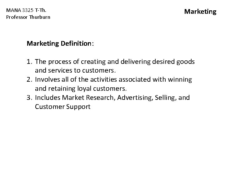 MANA 3325 T-Th. Professor Thurburn Marketing Definition: 1. The process of creating and delivering MANA 3325 T-Th. Professor Thurburn Marketing Definition: 1. The process of creating and delivering