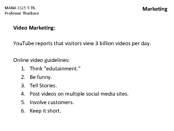 MANA 3325 T-Th. Professor Thurburn Marketing Video Marketing: You. Tube reports that visitors view MANA 3325 T-Th. Professor Thurburn Marketing Video Marketing: You. Tube reports that visitors view