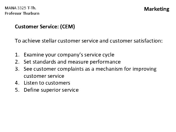 MANA 3325 T-Th. Professor Thurburn Marketing Customer Service: (CEM) To achieve stellar customer service MANA 3325 T-Th. Professor Thurburn Marketing Customer Service: (CEM) To achieve stellar customer service