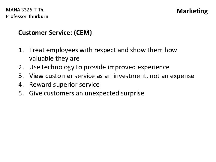MANA 3325 T-Th. Professor Thurburn Marketing Customer Service: (CEM) 1. Treat employees with respect MANA 3325 T-Th. Professor Thurburn Marketing Customer Service: (CEM) 1. Treat employees with respect
