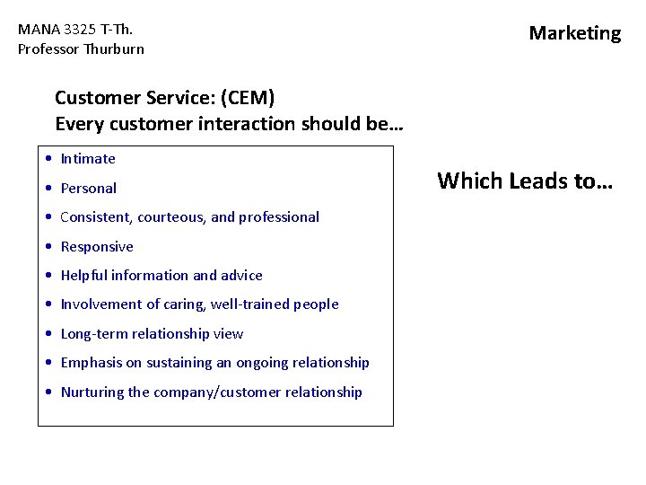 MANA 3325 T-Th. Professor Thurburn Marketing Customer Service: (CEM) Every customer interaction should be… MANA 3325 T-Th. Professor Thurburn Marketing Customer Service: (CEM) Every customer interaction should be…