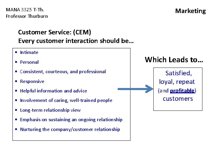 MANA 3325 T-Th. Professor Thurburn Marketing Customer Service: (CEM) Every customer interaction should be… MANA 3325 T-Th. Professor Thurburn Marketing Customer Service: (CEM) Every customer interaction should be…