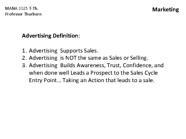 MANA 3325 T-Th. Professor Thurburn Marketing Advertising Definition: 1. Advertising Supports Sales. 2. Advertising MANA 3325 T-Th. Professor Thurburn Marketing Advertising Definition: 1. Advertising Supports Sales. 2. Advertising