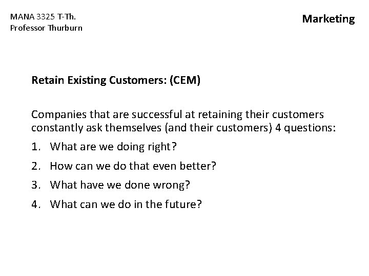 MANA 3325 T-Th. Professor Thurburn Marketing Retain Existing Customers: (CEM) Companies that are successful MANA 3325 T-Th. Professor Thurburn Marketing Retain Existing Customers: (CEM) Companies that are successful