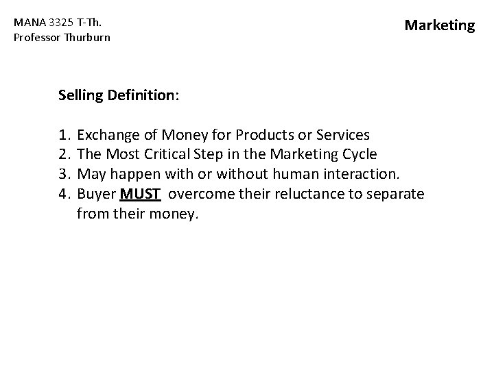 MANA 3325 T-Th. Professor Thurburn Marketing Selling Definition: 1. 2. 3. 4. Exchange of MANA 3325 T-Th. Professor Thurburn Marketing Selling Definition: 1. 2. 3. 4. Exchange of