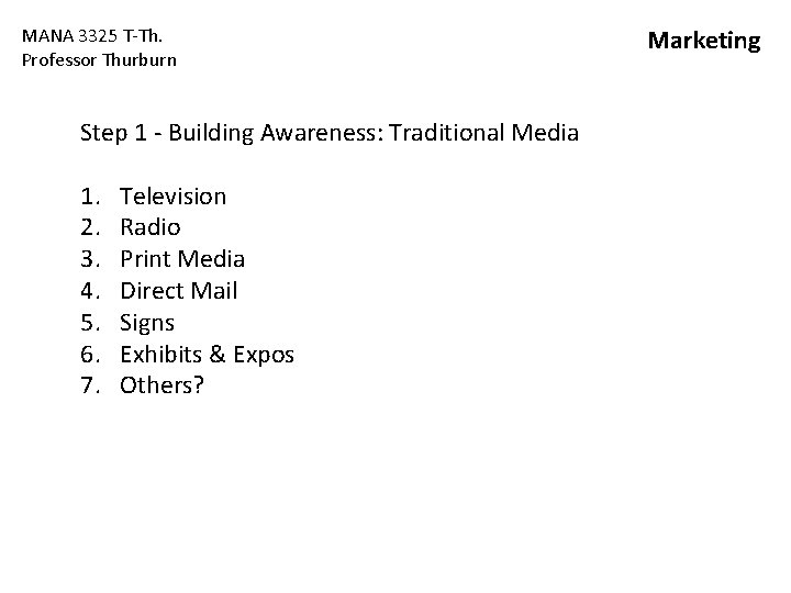 MANA 3325 T-Th. Professor Thurburn Step 1 - Building Awareness: Traditional Media 1. 2. MANA 3325 T-Th. Professor Thurburn Step 1 - Building Awareness: Traditional Media 1. 2.