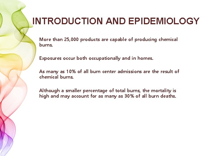 INTRODUCTION AND EPIDEMIOLOGY More than 25, 000 products are capable of producing chemical burns.