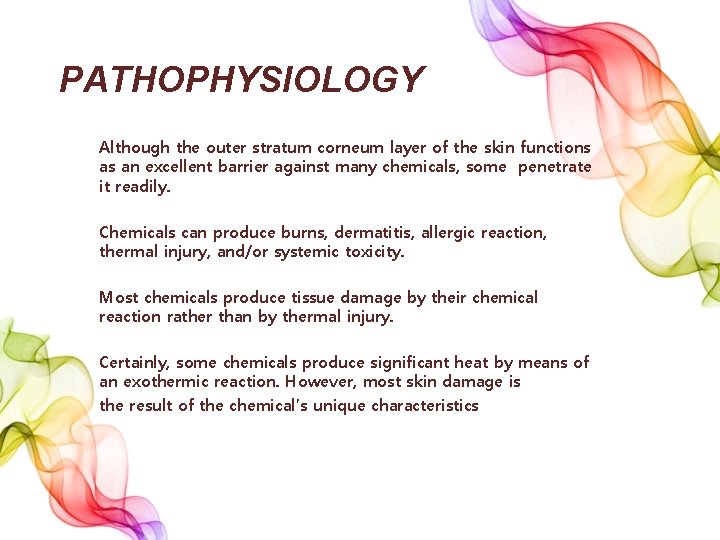 PATHOPHYSIOLOGY Although the outer stratum corneum layer of the skin functions as an excellent