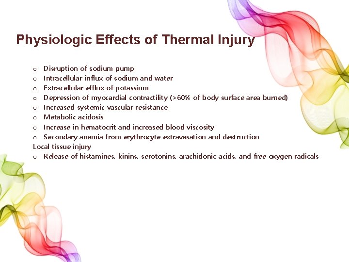 Physiologic Effects of Thermal Injury o Disruption of sodium pump o Intracellular influx of