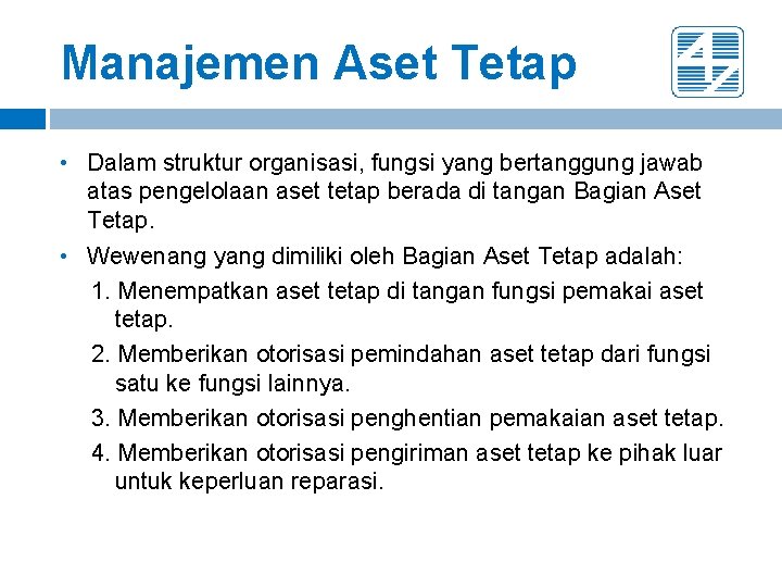 Manajemen Aset Tetap • Dalam struktur organisasi, fungsi yang bertanggung jawab atas pengelolaan aset