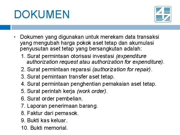 DOKUMEN • Dokumen yang digunakan untuk merekam data transaksi yang mengubah harga pokok aset