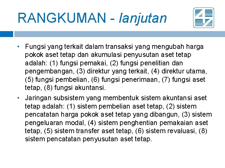 RANGKUMAN - lanjutan • Fungsi yang terkait dalam transaksi yang mengubah harga pokok aset