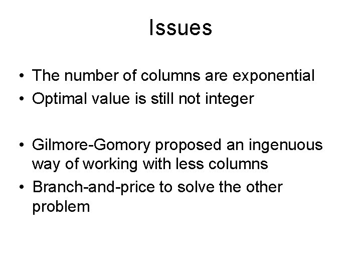 Issues • The number of columns are exponential • Optimal value is still not