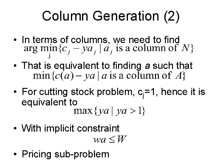 Column Generation (2) • In terms of columns, we need to find • That