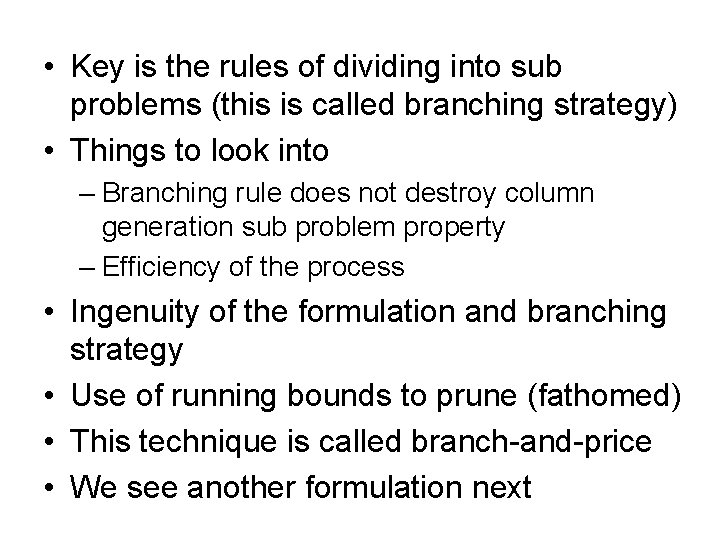  • Key is the rules of dividing into sub problems (this is called