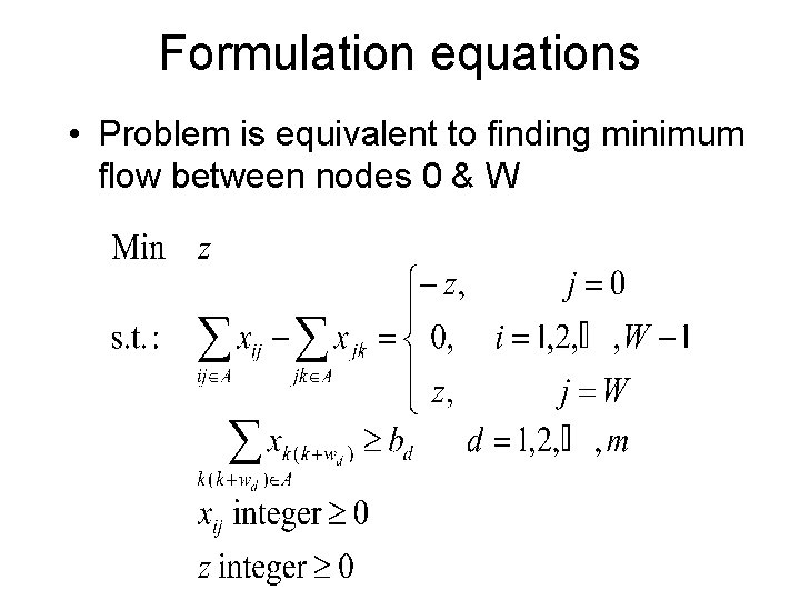 Formulation equations • Problem is equivalent to finding minimum flow between nodes 0 &
