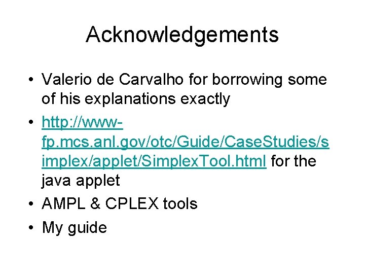 Acknowledgements • Valerio de Carvalho for borrowing some of his explanations exactly • http: