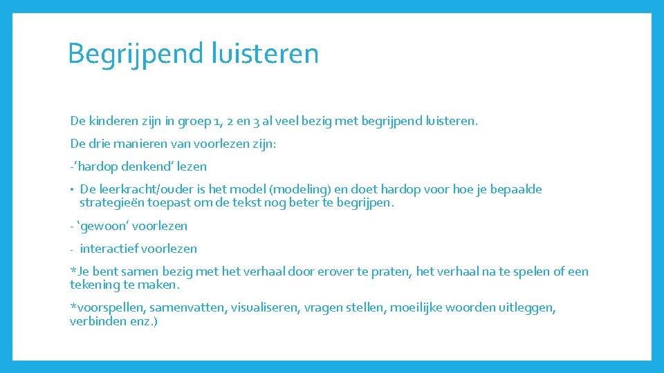 Begrijpend luisteren De kinderen zijn in groep 1, 2 en 3 al veel bezig