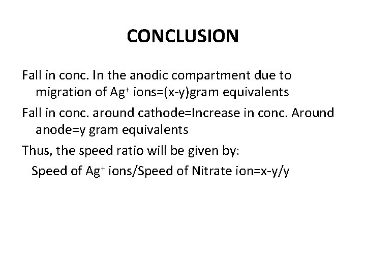 CONCLUSION Fall in conc. In the anodic compartment due to migration of Ag+ ions=(x-y)gram