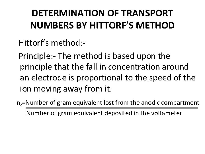DETERMINATION OF TRANSPORT NUMBERS BY HITTORF’S METHOD Hittorf’s method: Principle: - The method is