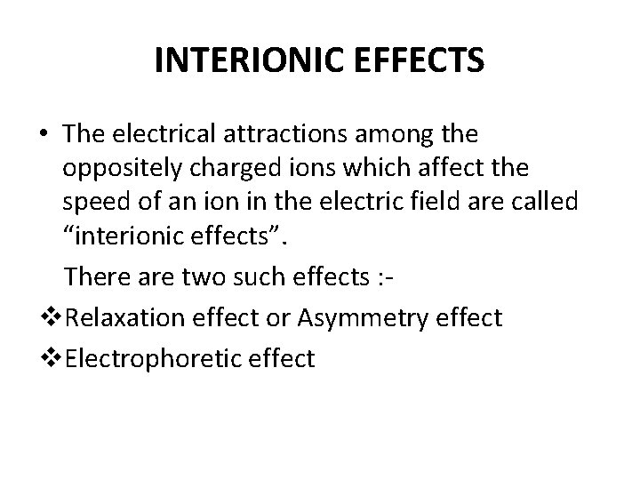 INTERIONIC EFFECTS • The electrical attractions among the oppositely charged ions which affect the