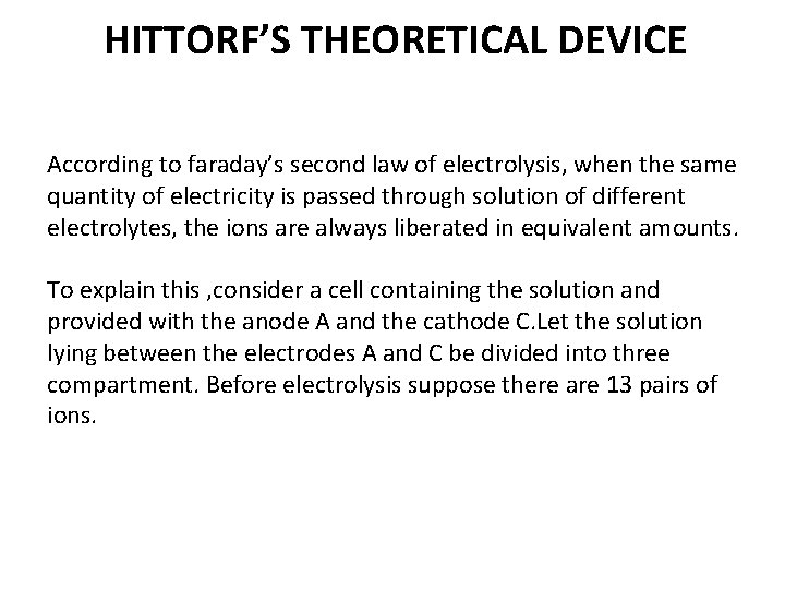 HITTORF’S THEORETICAL DEVICE According to faraday’s second law of electrolysis, when the same quantity