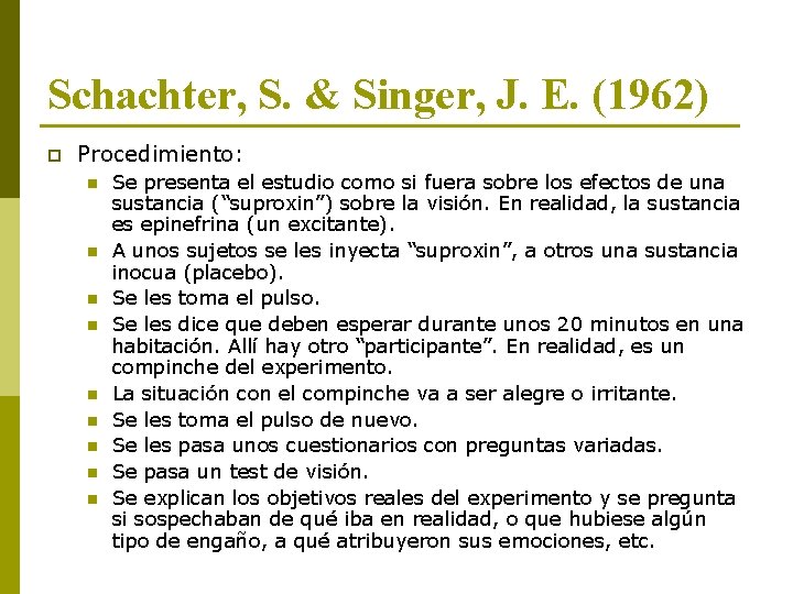 Schachter, S. & Singer, J. E. (1962) p Procedimiento: n n n n n