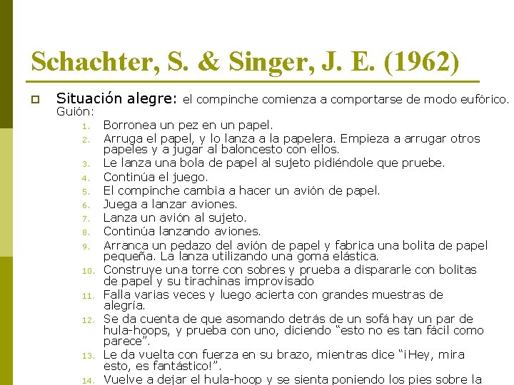 Schachter, S. & Singer, J. E. (1962) p Situación alegre: el compinche comienza a