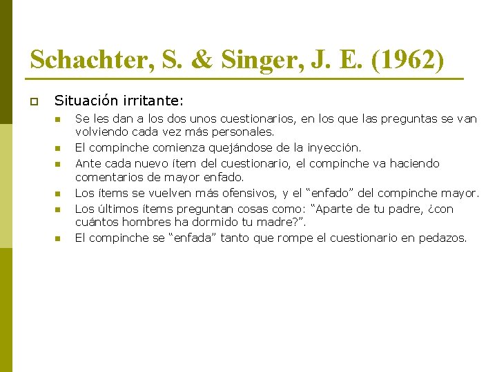 Schachter, S. & Singer, J. E. (1962) p Situación irritante: n n n Se