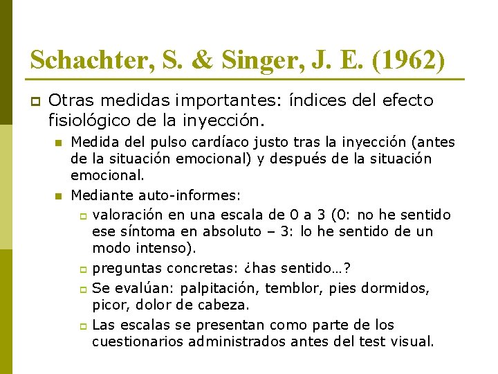 Schachter, S. & Singer, J. E. (1962) p Otras medidas importantes: índices del efecto