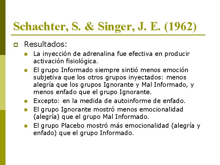 Schachter, S. & Singer, J. E. (1962) p Resultados: n n n La inyección