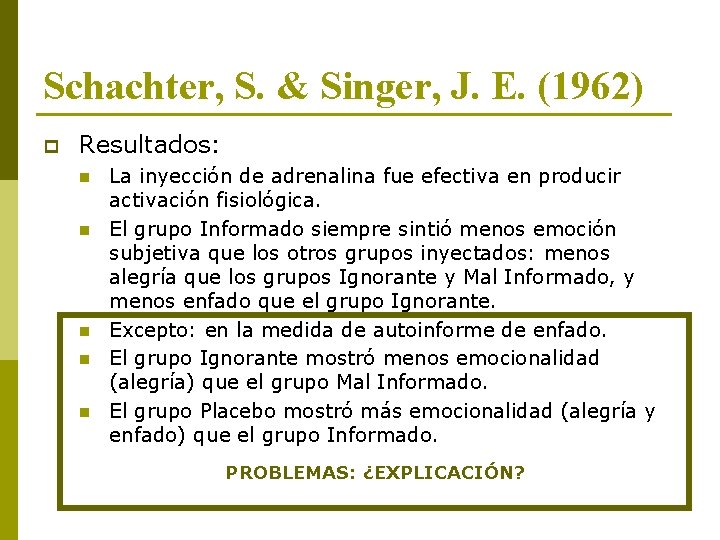 Schachter, S. & Singer, J. E. (1962) p Resultados: n n n La inyección