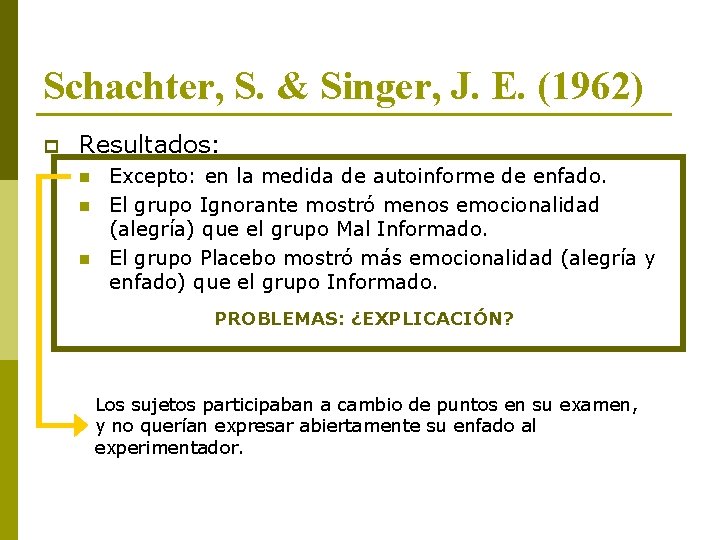 Schachter, S. & Singer, J. E. (1962) p Resultados: n n n Excepto: en