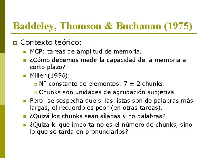 Baddeley, Thomson & Buchanan (1975) p Contexto teórico: n n n MCP: tareas de