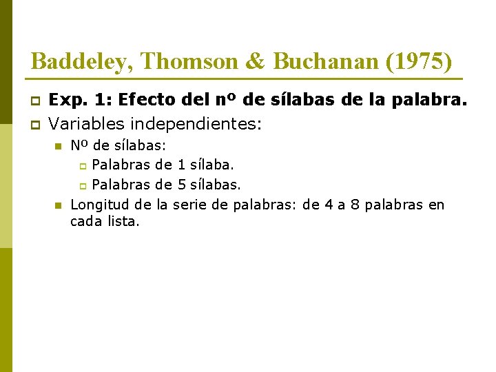 Baddeley, Thomson & Buchanan (1975) p p Exp. 1: Efecto del nº de sílabas