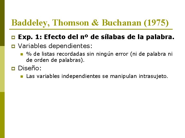 Baddeley, Thomson & Buchanan (1975) p p Exp. 1: Efecto del nº de sílabas