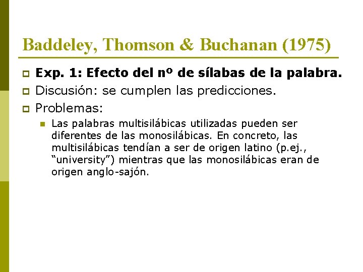 Baddeley, Thomson & Buchanan (1975) p p p Exp. 1: Efecto del nº de