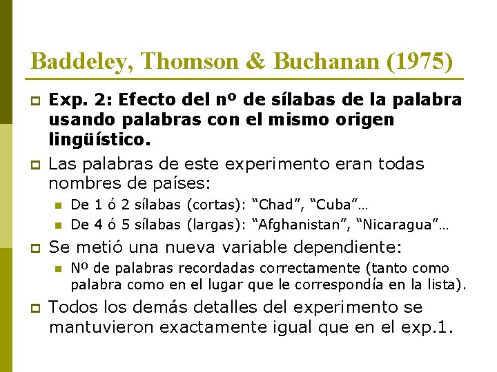 Baddeley, Thomson & Buchanan (1975) p p Exp. 2: Efecto del nº de sílabas