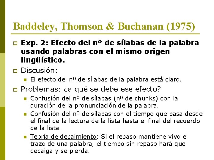 Baddeley, Thomson & Buchanan (1975) p p Exp. 2: Efecto del nº de sílabas