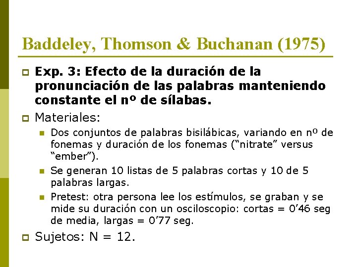 Baddeley, Thomson & Buchanan (1975) p p Exp. 3: Efecto de la duración de