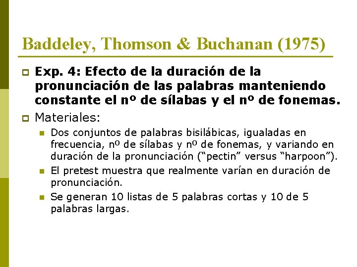 Baddeley, Thomson & Buchanan (1975) p p Exp. 4: Efecto de la duración de