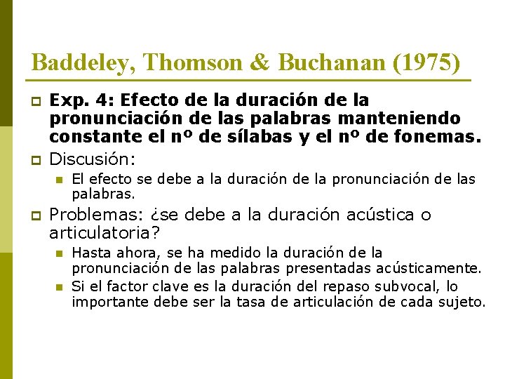 Baddeley, Thomson & Buchanan (1975) p p Exp. 4: Efecto de la duración de