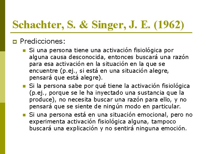 Schachter, S. & Singer, J. E. (1962) p Predicciones: n n n Si una