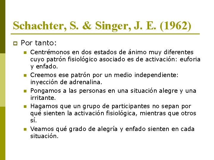 Schachter, S. & Singer, J. E. (1962) p Por tanto: n n n Centrémonos